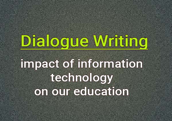 Dialogue about impact of information technology on our education