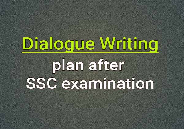 Dialogue about plan after SSC examination