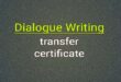 Dialogue transfer certificate