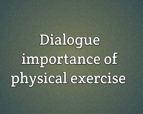 dialogue importance of physical exercise