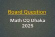 math cq dhaka board 2025