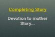 Devotion to mother completing story