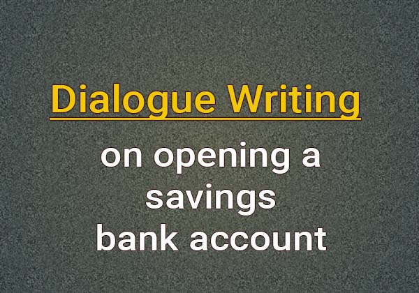 dialogue about on opening a savings bank account