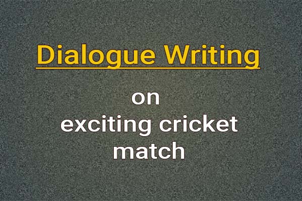 dialogue on exciting cricket match