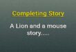 A Lion and a mouse completing story