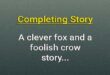 A clever fox and a foolish crow completing Story