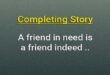 A friend in need is a friend indeed story