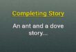 An ant and a dove completing story