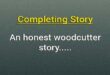 An honest woodcutter completing story