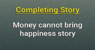 Money cannot bring happiness completing story