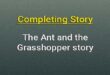 The Ant and the Grasshopper completing story