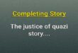 The justice of quazi completing story